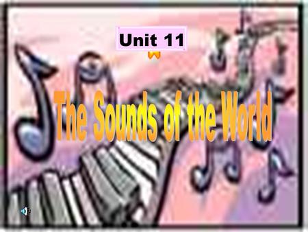 Unit 11 Group Presentation Listening : 1 、 How many kinds of music are mentioned in the passage and what they are? Five.They`re Blues music,jazz,hip-hop,rap.