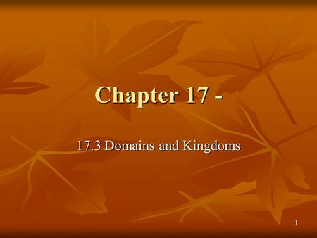Chapter 17 - 17.3 Domains and Kingdoms.
