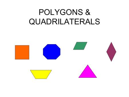 POLYGONS & QUADRILATERALS