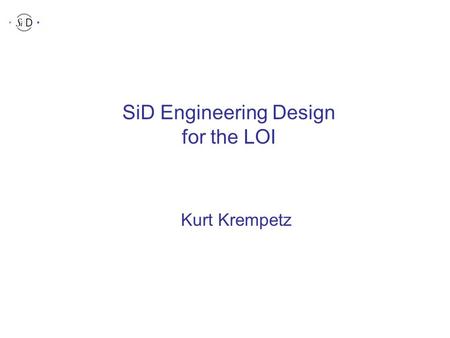 SiD Engineering Design for the LOI Kurt Krempetz (Layer 5) (Layer 1) VXD.