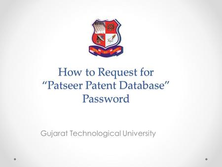 How to Request for “Patseer Patent Database” Password Gujarat Technological University.