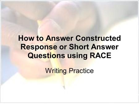 How to Answer Constructed Response or Short Answer Questions using RACE Writing Practice.