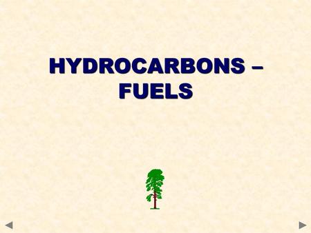 HYDROCARBONS – FUELS. In the past, most important organic chemicals were derived from coal. Nowadays, natural gas and crude oil provide an alternative.