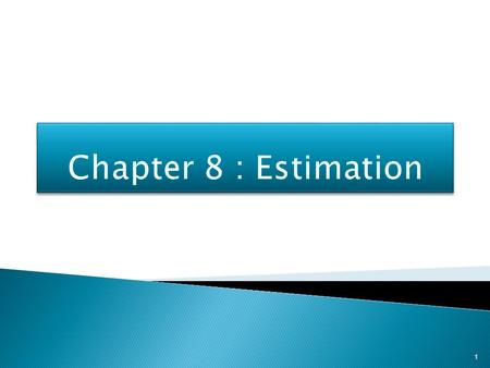Chapter 8 : Estimation.