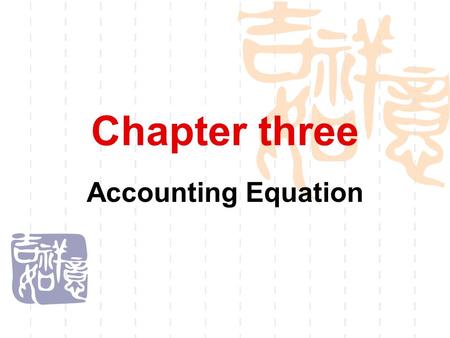 Chapter three Accounting Equation.