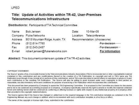 UPED Title: Update of Activities within TR-42, User-Premises Telecommunications Infrastructure NameBob Jensen CompanyFluke Networks Address9015 Mountain.