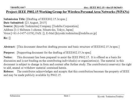 Doc.: IEEE 802.15- Submission Slide 1 Project: IEEE P802.15 Working Group for Wireless Personal Area Networks (WPANs) Submission Title: [Drafting of IEEE802.15.3e.