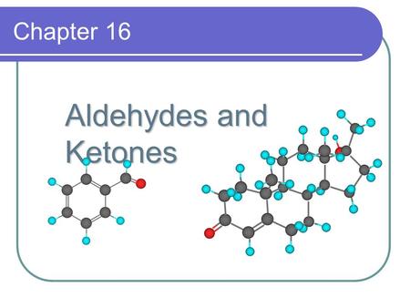 Chapter 16 Aldehydes and Ketones.