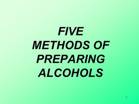 1 FIVE METHODS OF PREPARING ALCOHOLS. 2 5 METHODS OF PREPARING ALCOHOLS 1. Hydroxide ions (OH - ) replace halogens in unhindered alkyl halides (Me° and.