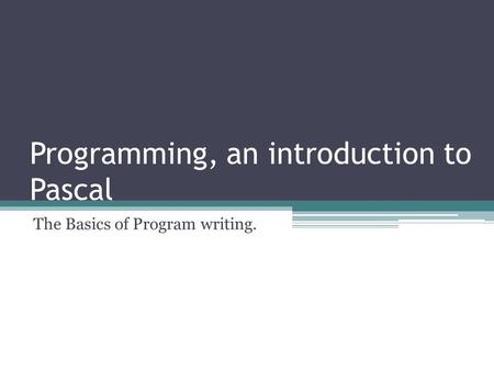 Programming, an introduction to Pascal