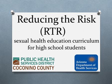 Reducing the Risk (RTR) sexual health education curriculum for high school students.