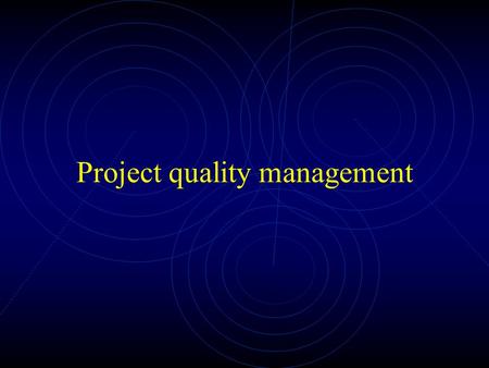 Project quality management. Introduction Project quality management includes the process required to ensure that the project satisfies the needs for which.