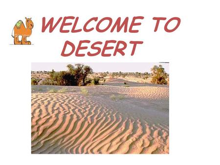 WELCOME TO DESERT.