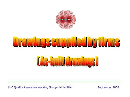 LHC Quality Assurance Working Group - M. Mottier September 2000.