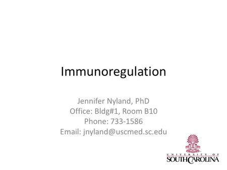 Immunoregulation Jennifer Nyland, PhD Office: Bldg#1, Room B10