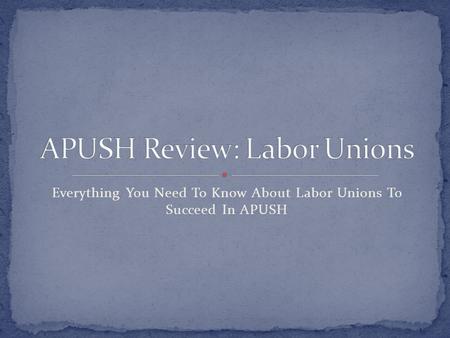 APUSH Review: Labor Unions