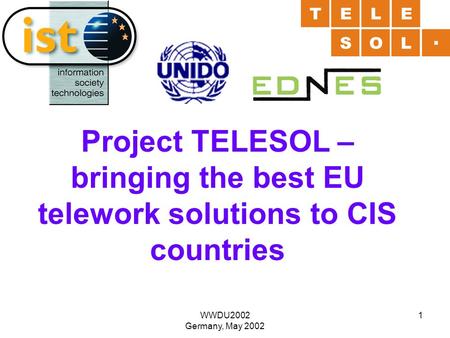 WWDU2002 Germany, May 2002 1 Project TELESOL – bringing the best EU telework solutions to CIS countries.