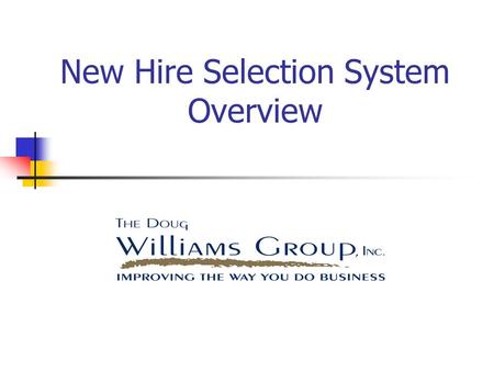 New Hire Selection System Overview. New Hire Selection System  Defined Role Requirements Responsibilities and Performance Expectations Role Behavioral.