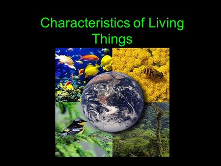Characteristics of Living Things Defining a living thing is a difficult task. How would you define “living”? What is life? What do you need to survive?