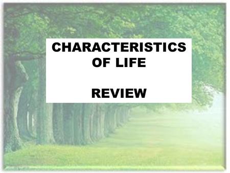 CHARACTERISTICS OF LIFE REVIEW. MULTIPLE CHOICE 1. The average amount of time an organism lives is known as: a. Birth rate b. Mortality Rate c. Life.
