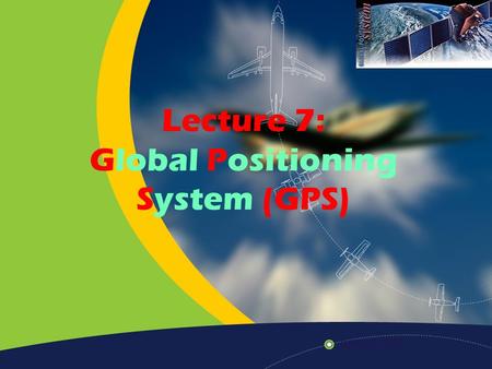 Lecture 7: Global Positioning System (GPS)