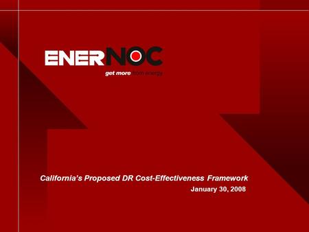 California’s Proposed DR Cost-Effectiveness Framework January 30, 2008.