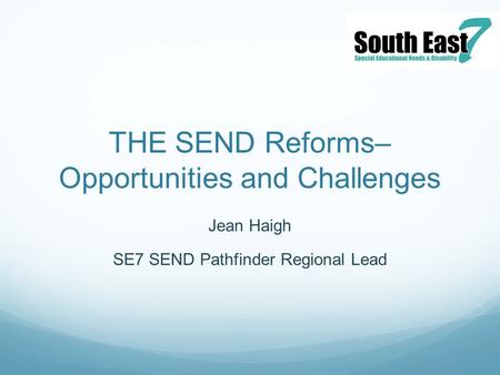 THE SEND Reforms– Opportunities and Challenges