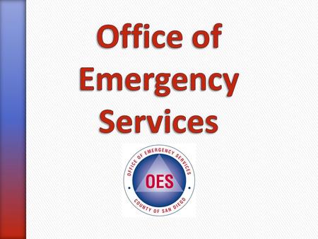 » OES’ mission is to coordinate the County’s planning for, response to, and recovery from disasters to ensure safe and livable communities. » OES achieves.
