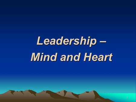 1 Leadership – Mind and Heart. 2 QUOTE!! Before you are a leader, success is all about growing yourself. When you become a leader, success is all about.