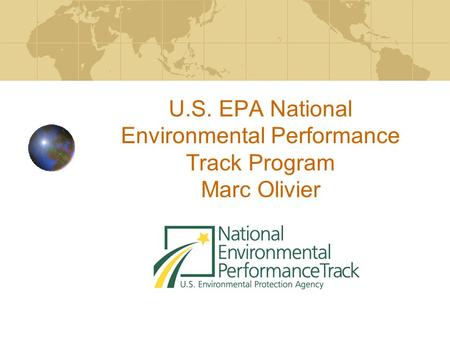 U.S. EPA National Environmental Performance Track Program Marc Olivier.