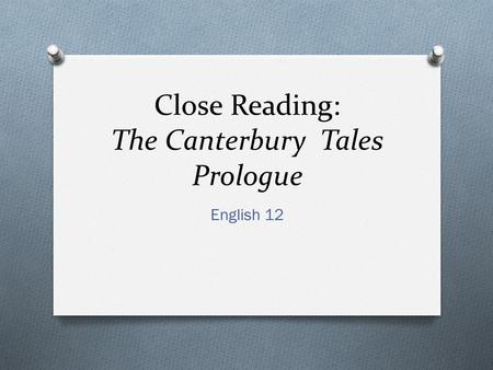 Close Reading: The Canterbury Tales Prologue English 12.