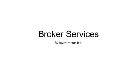 Broker Services RC Investments Inc.. Client Issues Hundreds of loan programs Finding the right program at the right price Guaranteed loan delivery Banks.