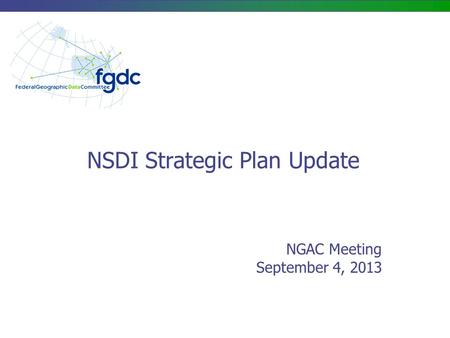 NSDI Strategic Plan Update NGAC Meeting September 4, 2013.