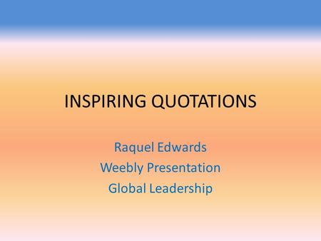 Raquel Edwards Weebly Presentation Global Leadership