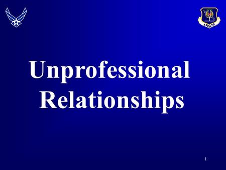 1 Unprofessional Relationships. 2 Overview  AFI 36-2909 Professional Relations Unprofessional Relationships Fraternization  Responsibilities Personal/Commander/Supervisor.