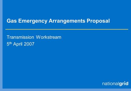 Gas Emergency Arrangements Proposal Transmission Workstream 5 th April 2007.