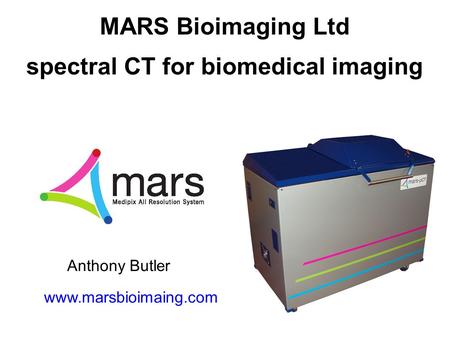 MARS Bioimaging Ltd spectral CT for biomedical imaging Anthony Butler www.marsbioimaing.com.