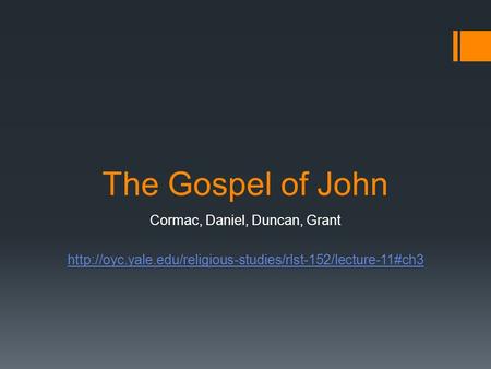 The Gospel of John Cormac, Daniel, Duncan, Grant