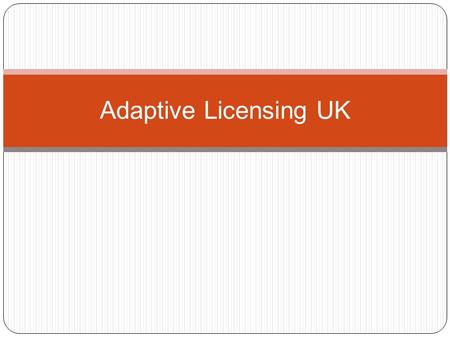Adaptive Licensing UK. Content What is adaptive licensing? Draft criteria for pilot candidate selection EMA Road Map 2015 and work programme 2012 UK perspective.