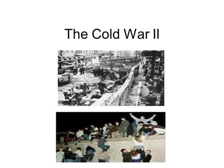 The Cold War II.