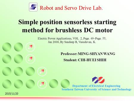 Department of Electrical Engineering Southern Taiwan University of Science and Technology Robot and Servo Drive Lab. 2015/11/20 Simple position sensorless.