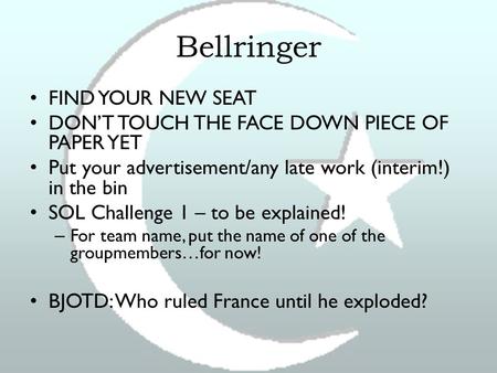 Bellringer FIND YOUR NEW SEAT DON’T TOUCH THE FACE DOWN PIECE OF PAPER YET Put your advertisement/any late work (interim!) in the bin SOL Challenge 1 –