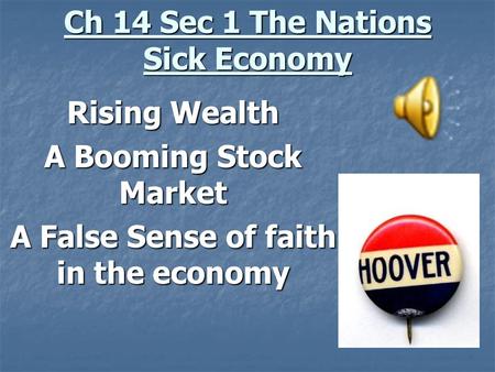 Ch 14 Sec 1 The Nations Sick Economy Rising Wealth A Booming Stock Market A False Sense of faith in the economy.