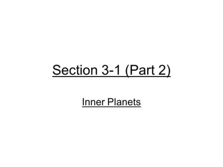 Section 3-1 (Part 2) Inner Planets.