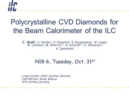 Polycrystalline CVD Diamonds for the Beam Calorimeter of the ILC C. Grah 1, U. Harder 1, H. Henschel 1, E. Kouznetsova 1, W. Lange 1, W. Lohmann 1, M.