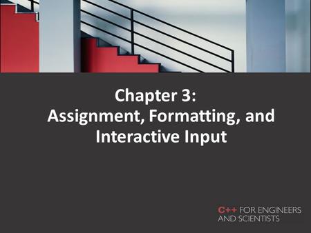 Chapter 3: Assignment, Formatting, and Interactive Input.