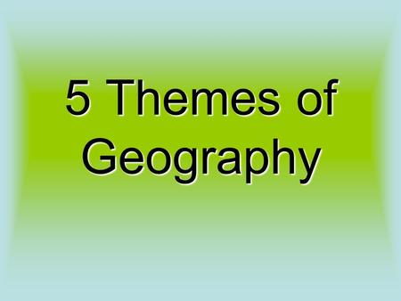 5 Themes of Geography. Geography is … a social science that focuses on the spatial distribution of human and physical phenomena; the study of the physical.