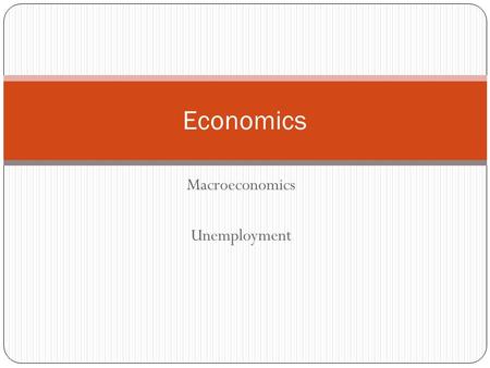 Macroeconomics Unemployment Economics. Warm-Up Using diagrams, explain the difference between cost-push and demand-pull inflation.