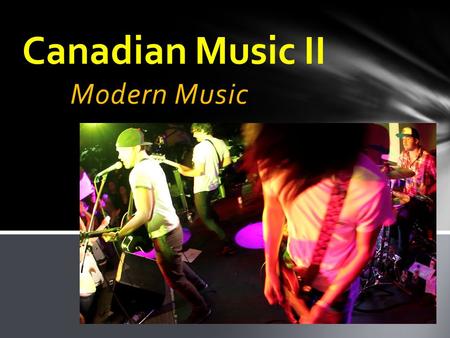 Canadian Music II Modern Music.