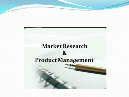 Market Research & Product Management.